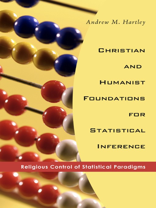 Title details for Christian and Humanist Foundations for Statistical Inference by Andrew M. Hartley - Available